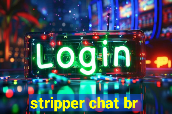 stripper chat br